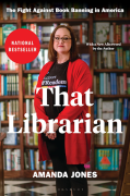 Book Review: That Librarian: The Fight Against Book Banning in America by Amanda Jones